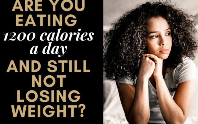 eating 1200 calories a day and not losing weight