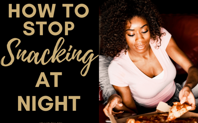 how to stop snacking at night
